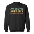 Awesome Like My Bloodhound Dog Owner Bloodhound Sweatshirt