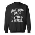 Awesome Dads Have Tattoos And Beards Father's Day July 4Th Sweatshirt Awesome Dads Have Tattoos And Beards Father's Day July 4Th Sweatshirt