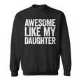 Awesome Like My Daughter Dad Fathers Day Sweatshirt