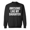 Awesome Like My Daughter Mothers Fathers Day Mom Dad Sweatshirt