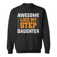 Awesome Like My Step Daughter Step Dad Father's Day Sweatshirt