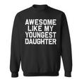 Awesome Like My Youngest Daughter Fathers Day Dad Sweatshirt