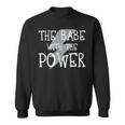 The Babe With The Power Graphic Sweatshirt