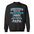 Baby Childersuche Zu Benehmen Komme Nach Fater Papa Boy Sweatshirt