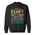 If Bampy Can't Fix It We're All Screwed Fathers Sweatshirt