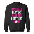 Baseball Players Have The Prettiest Moms Sweatshirt