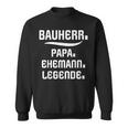 Bauherr Papa Slogan Richtfestfest Ehemann Bauherr Sweatshirt