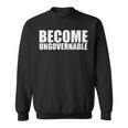 Become Ungovernable Meme Sweatshirt