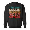 The Best Dads Have Daughters Who Play Softball Dad Daughter Sweatshirt