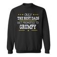 Only The Best Dads Get Promoted To Grumpy Father's Day Sweatshirt