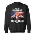 Make Your Birthday Great Again Trump Fan Birthday Sweatshirt