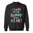 Birthday Party Hi Its Me Im The Birthday Girl Sweatshirt