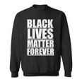 Black Lives Matter Forever Blm Protest Equality Justice Sweatshirt