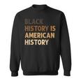 Black History Is American History Blm Melanin African Sweatshirt