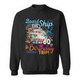 Board The Ship It's My 60Th Birthday Trip Cruise Vacation Sweatshirt
