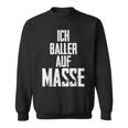 Bodybuilder Ich Baller Auf Mass Pumper Sweatshirt