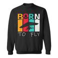 Born To Fly Hang Glider Hang-Gliding Pilot Aviator Sweatshirt