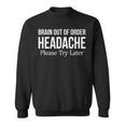 Brain Out Of Order Headache Please Try Later Sweatshirt