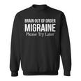 Brain Out Of Order Migraine Please Try Later Sweatshirt