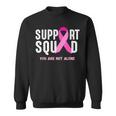 Breast Cancer Awareness Support Squad You Are Not Alone Sweatshirt