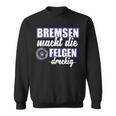 Bremsen Macht Felgen Dreckig Sweatshirt