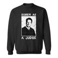 Brett Kavanaugh Sober As A Judge Sweatshirt