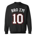 Bro I'm 10 10 Years Old Tenth Birthday 10Th Birthday Sweatshirt