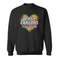 Broken Crayons Still Color Colorful Mental Health Awareness Sweatshirt