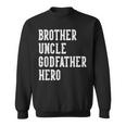 Brother Uncle Godfather Hero Father's Day Uncle Birthday Sweatshirt