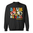 Bruh We Back First Day Of School Back To School For Teachers Sweatshirt