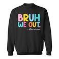 Bruh We Out Bus Driver Last Day Of School End Of Year Sweatshirt