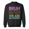 Bruh We Are Glowing Hello Summer Vacation Trips Sweatshirt