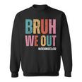 Bruh We Out School Counselor Last Day Of School Sweatshirt