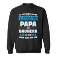 Builder Dad Builder Housewarming Sweatshirt