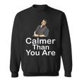 Calmer Than You Are Minimalist Sweatshirt