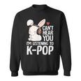 Can't Hear You I'm Listening K-Pop Merch Cute Rabbit K-Pop Sweatshirt