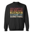 I Can't My Kid Has Practice A Game Or Something Sweatshirt