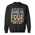 You Cant Scare Me I Have 4 Daughters And A Son Fathers Day Sweatshirt