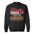 You Can't Scare Me I Have Two Granddaughters Vintage Retro Sweatshirt