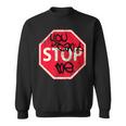You Can't Stop Me Graffiti Spray Street Stop Sign Sweatshirt