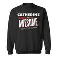 Catherine Is Awesome Family Friend Name Sweatshirt