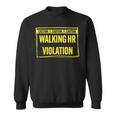 Caution Walking Hr Violation Sarcastic Sweatshirt