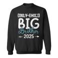 Only Child Big Brother 2025 Promoted To Big Brother 2025 Sweatshirt