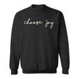 Choose Joy Uplifting Motivational Choosing Joy Sweatshirt