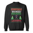 Christmas Booked Because Lacrosse Sport Lover Xmas Sweatshirt
