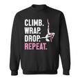 Climb Wrap Drop Repeat Aerial Yoga Aerialist Aerial Silks Sweatshirt