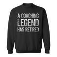 A Coaching Legend Has Retired Coach Retirement Pension Sweatshirt