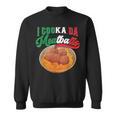 I Cooka Da Meatballs Italian Food Meatball Sweatshirt