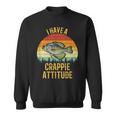 I Have A Crappie Attitude Crappie Fishing Sweatshirt