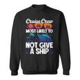 Cruise Crew 2024 Most Likely To Not Give A Ship Sweatshirt